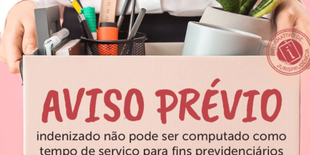 Aviso prévio indenizado não pode ser computado como tempo de serviço